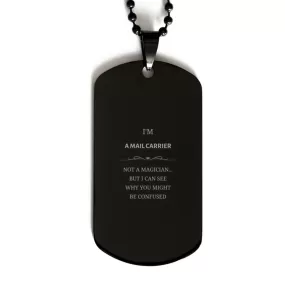 Badass Mail Carrier Gifts, I'm Mail Carrier not a magician, Sarcastic Black Dog Tag for Mail Carrier Birthday Christmas for  Men, Women, Friends, Coworkers